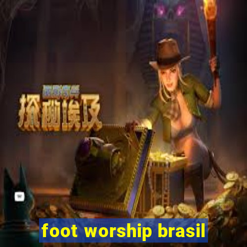 foot worship brasil